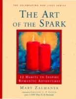 The Art of the Spark: 12 Habits to Inspire Romantic Adventures (Celebrating Our Lives Series) артикул 846a.