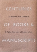 Centuries of Books and Manuscripts : Collectors and Friends, Scholars and Librarians Building the Harvard College Library (Houghton Library Publications) артикул 860a.