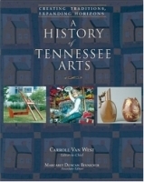 A History of Tennessee Arts: Creating Traditions, Expanding Horizons артикул 845a.