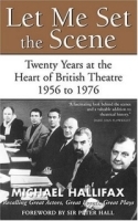 Let Me Set the Scene: Twenty Years at the Heart of British Theatre, 1956 to 1976 (Art of Theatre Series) артикул 858a.