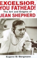 Excelsior, You Fathead!: The Art and Enigma of Jean Shepherd артикул 13854a.