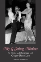 My G-String Mother: At Home and Backstage With Gypsy Rose Lee артикул 13871a.