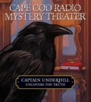 Captain Underhill Uncovers the Truth : Edgar Allan Crow and the Purloined, Purloined Letter (Cape Cod Radio Mystery Theater) артикул 13888a.