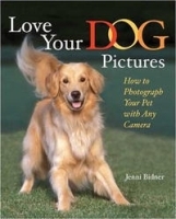 Love Your Dog Pictures: How to Photograph Your Pet with Any Camera артикул 13911a.
