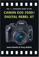 The PIP Expanded Guide to the Canon EOS 350D/Digital Rebel XT (PIP Expanded Guide Series) артикул 13912a.