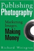 Publishing Photography: Marketing Images, Making Money артикул 13921a.