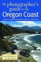 The Photographer's Guide to the Oregon Coast: Where to Find Perfect Shots and How to Take Them артикул 13937a.