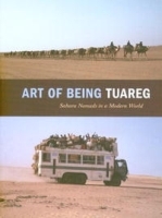 Art of Being Tuareg: Sahara Nomads in a Modern World артикул 13983a.
