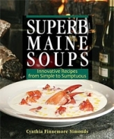 Superb Maine Soups: Innovative Recipes from Simple to Sumptuous артикул 3b.